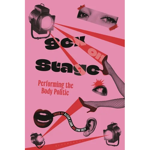 Sex on Stage: Performing the Body Politic - Hardcover