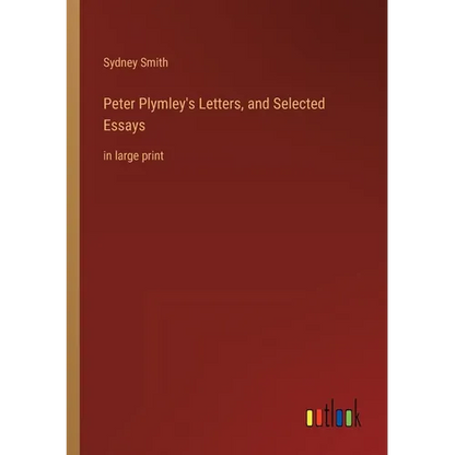 Peter Plymley's Letters, and Selected Essays: in large print - Paperback