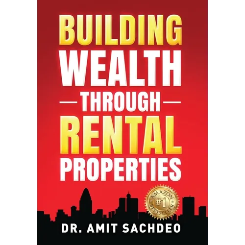 Building Wealth through Rental Properties: A Beginner's Guide to Real Estate Investing - Hardcover