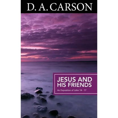 Jesus and His Friends: An Exposition of Matthew 5-7 - Paperback