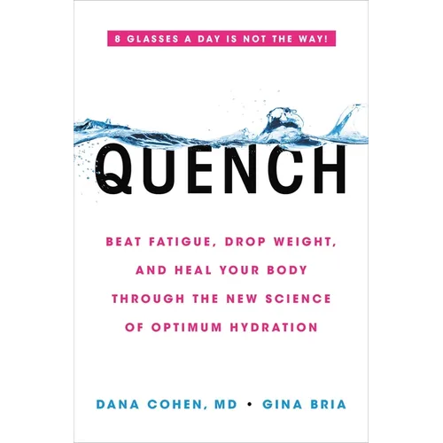 Quench: Beat Fatigue, Drop Weight, and Heal Your Body Through the New Science of Optimum Hydration - Paperback