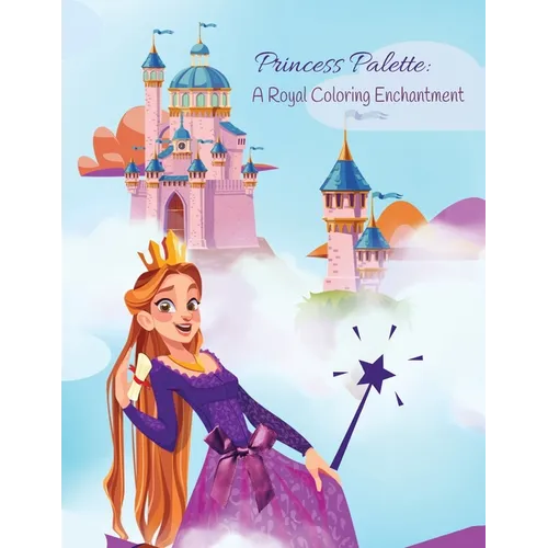 Princess Palette: A Royal Coloring Enchantment - Paperback