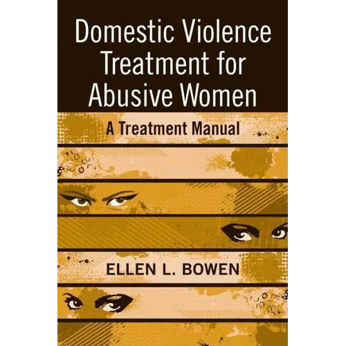 Domestic Violence Treatment for Abusive Women: A Treatment Manual - Paperback
