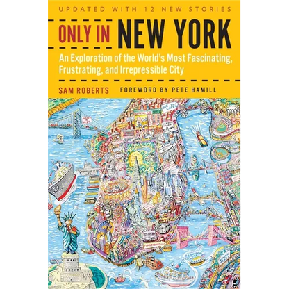 Only in New York: An Exploration of the World's Most Fascinating, Frustrating, and Irrepressible City - Paperback