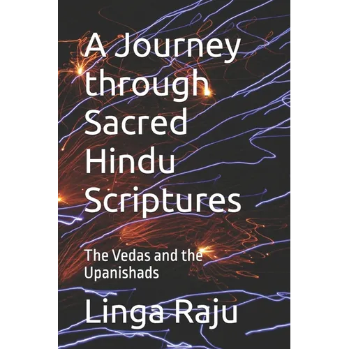 A Journey through Sacred Hindu Scriptures: The Vedas and the Upanishads - Paperback