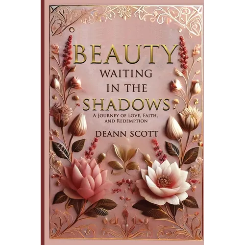 Beauty Waiting in the Shadows: A Journey of Love, Faith, and Redemption - Paperback