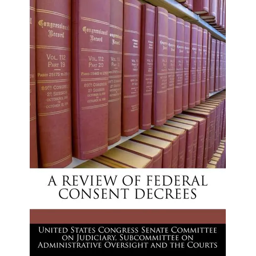 A Review of Federal Consent Decrees - Paperback