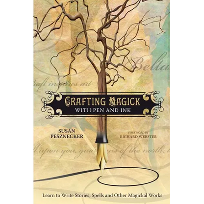 Crafting Magick with Pen and Ink: Learn to Write Stories, Spells and Other Magickal Works - Paperback