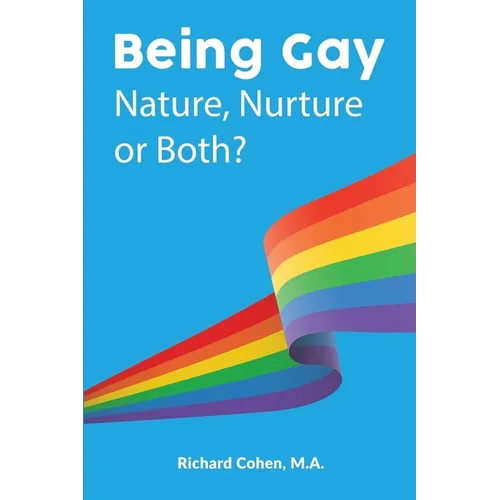 Being Gay: Nature, Nurture or Both? - Paperback