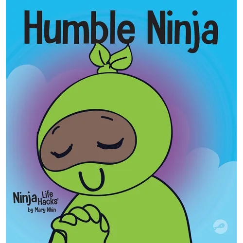 Humble Ninja: A Children's Book About Developing Humility - Hardcover