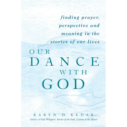 Our Dance with God: Finding Prayer, Perspective and Meaning in the Stories of Our Lives - Hardcover