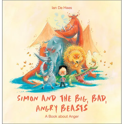 Simon and the Big, Bad, Angry Beasts: A Book about Anger - Hardcover