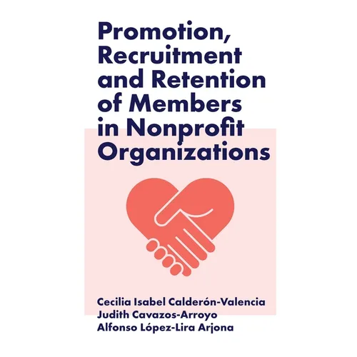 Promotion, Recruitment and Retention of Members in Nonprofit Organizations - Hardcover