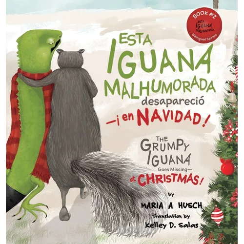 Esta iguana malhumorada desapareció -¡en Navidad!: The Grumpy Iguana Goes Missing-at Christmas! - Hardcover