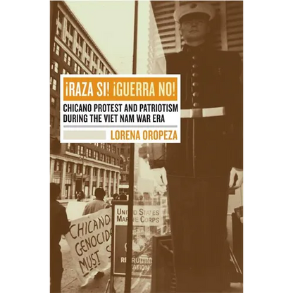 Raza Si, Guerra No: Chicano Protest and Patriotism During the Viet Nam War Era - Paperback