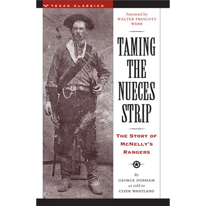 Taming the Nueces Strip: The Story of McNelly's Rangers - Paperback
