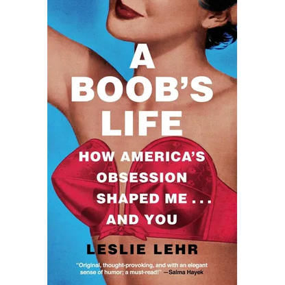 A Boob's Life: How America's Obsession Shaped Me...and You - Paperback
