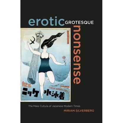 Erotic Grotesque Nonsense: The Mass Culture of Japanese Modern Times Volume 1 - Paperback