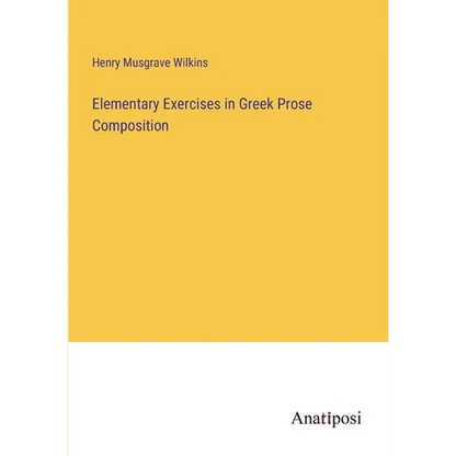 Elementary Exercises in Greek Prose Composition - Paperback