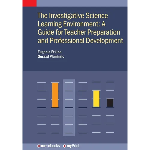 The Investigative Science Learning Environment: A Guide for Teacher Preparation and Professional Development: A guide for teacher preparation and prof - Paperback