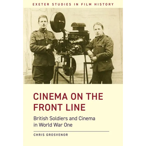 Cinema on the Front Line: British Soldiers and Cinema in the First World War - Hardcover