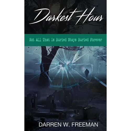 Darkest Hour: Not All That Is Buried Stays Buried Forever - Hardcover
