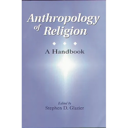 Anthropology of Religion: A Handbook - Paperback