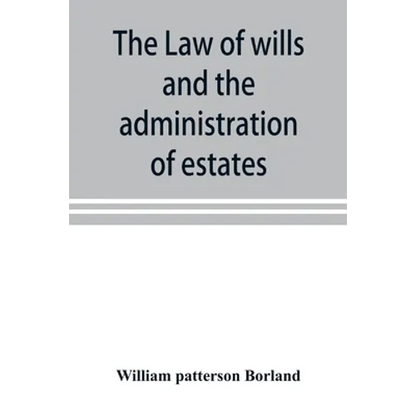 The law of wills and the administration of estates - Paperback
