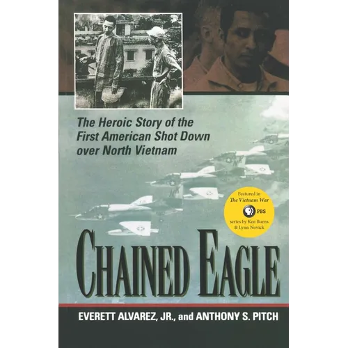 Chained Eagle: The Heroic Story of the First American Shot Down Over North Vietnam - Paperback