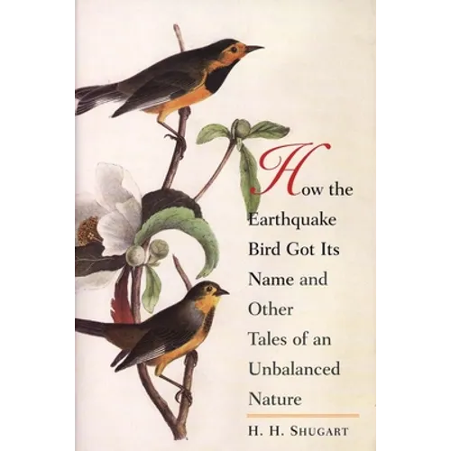 How the Earthquake Bird Got Its Name and Other Tales of an Unbalanced Nature - Paperback