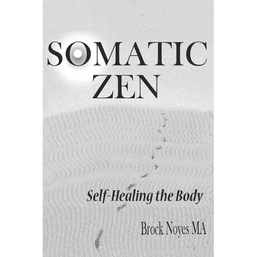 Somatic Zen: Self-Healing the Body - Paperback