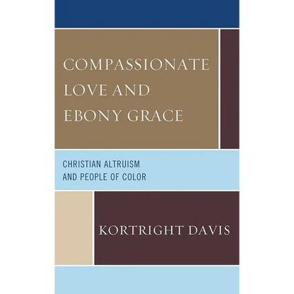 Compassionate Love and Ebony Grace: Christian Altruism and People of Color - Paperback