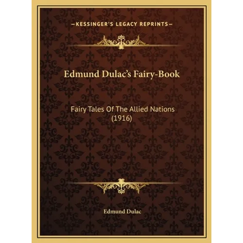 Edmund Dulac's Fairy-Book: Fairy Tales Of The Allied Nations (1916) - Hardcover