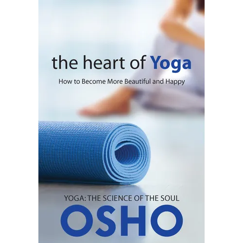 The Heart of Yoga: How to Become More Beautiful and Happy - Paperback