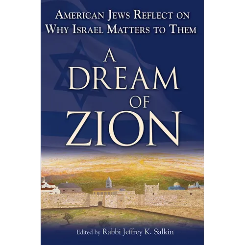 A Dream of Zion: American Jews Reflect on Why Israel Matters to Them - Paperback
