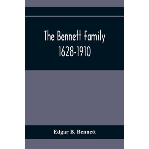 The Bennett Family; 1628-1910 - Paperback