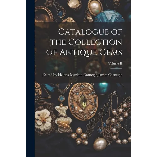 Catalogue of the Collection of Antique Gems; Volume II - Paperback