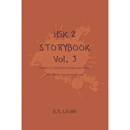 HSK 2 Storybook Vol 3: Stories in Simplified Chinese and Pinyin, 300 Word Vocabulary Level - Paperback