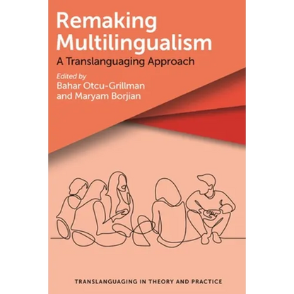 Remaking Multilingualism: A Translanguaging Approach - Paperback