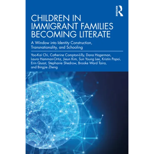 Children in Immigrant Families Becoming Literate: A Window into Identity Construction, Transnationality, and Schooling - Paperback