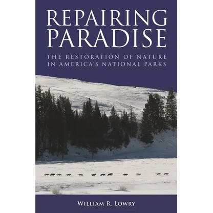 Repairing Paradise: The Restoration of Nature in America's National Parks - Paperback