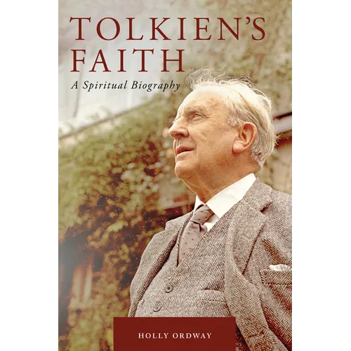 Tolkien's Faith: A Spiritual Biography - Hardcover