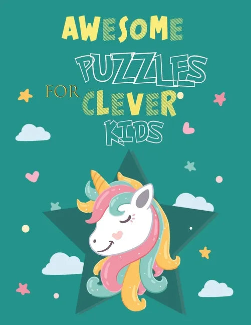 Awesome Puzzles For Clever Kids Ages 5 to 10: More Than 60 Challenging Fun Activities For Smart Kids, Includes: Mazes, Word Search, Sudoku, Crossword - Paperback