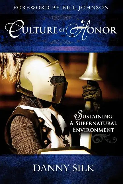 Culture of Honor: Sustaining a Supernatural Environment - Paperback