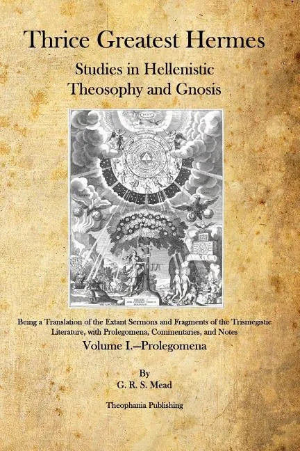 Thrice Greatest Hermes: Studies in Hellenistic Theosophy and Gnosis - Paperback
