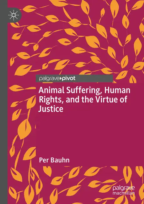 Animal Suffering, Human Rights, and the Virtue of Justice - Hardcover
