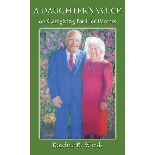 A DAUGHTER'S VOICE on Caregiving for Her Parents - Hardcover