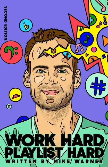 Work Hard Playlist Hard - Second Edition: Actionable Advice to Help Artists Grow Their Audience on Music Streaming Platforms - Paperback