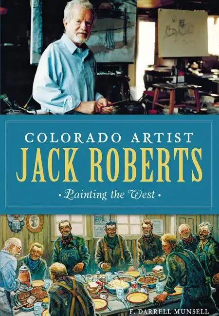 Colorado Artist Jack Roberts:: Painting the West - Paperback