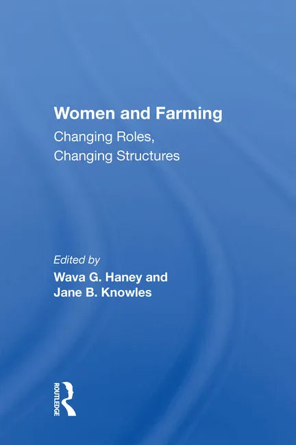Women and Farming: Changing Roles, Changing Structures - Paperback